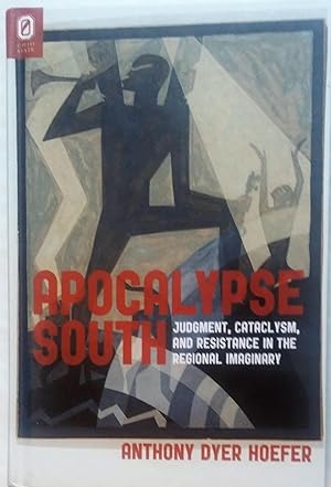 Bild des Verkufers fr Apocalypse South: Judgment, Cataclysm, and Resistance in the Regional Imaginary (Literature, Religion, & Postsecular Stud) zum Verkauf von PKRD