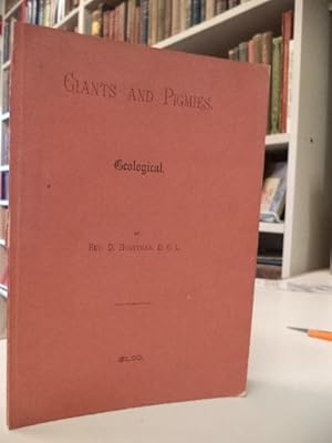 Giants and Pigmies: (Geological.) Earth's Order of Formation and Life, and Harmony of the Two Rec...