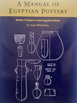 Image du vendeur pour A Manual of Egyptian Pottery, Volume 1: Fayum A - Lower Egyptian Culture (AERA FIELD MANUAL SERIES) mis en vente par PKRD