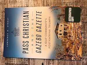 Seller image for Pass Christian and the Gazebo Gazette: A Gulf Community's Post-Katrina Triumph for sale by Emporium of Canton