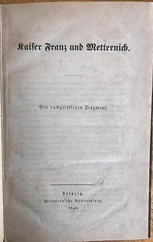 Kaiser Franz und Metternich. Ein nachgelassenes Fragment.