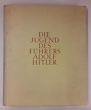 Seller image for Die Jugend des Fhrers Adolf Hitler. Bildbuch ber die Grossdeutsche Jugend. Bilddokumentation mit s/w Abb. for sale by Der Buchfreund
