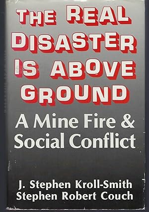 The Real Disaster Is Above Ground: A Mine Fire and Social Conflict