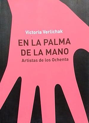 Seller image for En la palma de la mano. Artistas de los Ochenta for sale by Librer�a Monte Sarmiento