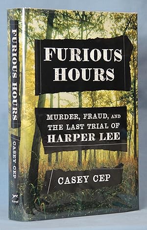 Bild des Verkufers fr Furious Hours: Murder, Fraud, and the Last Trial of Harper Lee (Signed on Title Page) zum Verkauf von McInBooks, IOBA