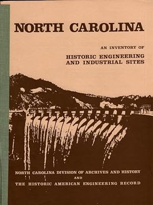 Imagen del vendedor de North Carolina: An Inventory of Historic Engineering and Industrial Sites Sponsored by North Carolina Division of Archives and History Department of Cultural Resources Raleigh, North Carolina and Historic American Engineering Record National Park Service Washington, D.C. a la venta por Americana Books, ABAA