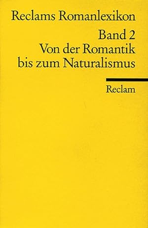 Bild des Verkufers fr Reclams Romanlexikon 2: Von der Romantik bis zum Naturalismus zum Verkauf von Gerald Wollermann