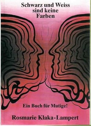 Schwarz und weiss sind keine Farben : ein Buch für Mutige!.