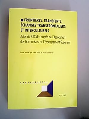 Image du vendeur pour Frontires, transferts, changes transfrontaliers et interculturels: Actes du XXXVI e Congrs de l Association des Germanistes de l Enseignement Suprieur (Convergences, Band 38) Actes du XXXVI e Congrs de l Association des Germanistes de l Enseignement Suprieur mis en vente par Antiquariat Bookfarm