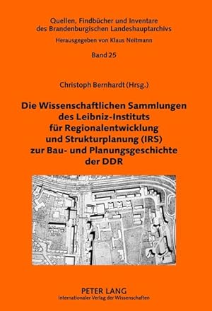 Bild des Verkufers fr Die Wissenschaftlichen Sammlungen des Leibniz-Instituts fr Regionalentwicklung und Strukturplanung (IRS) zur Bau- und Planungsgeschichte der DDR zum Verkauf von Antiquariat Bookfarm