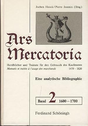 Immagine del venditore per Ars mercatoria. Handbcher und Traktate fr den Gebrauch des Kaufmanns. Bd. 2. Manuels et traits  l'usage des marchands 1470 - 1820. Eine analytische Bibliographie. 1600-1700 mit einer Einfhrung in deutscher und franzsischer Sprache. venduto da Fundus-Online GbR Borkert Schwarz Zerfa