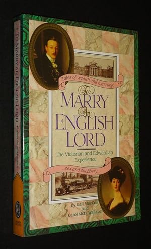 Seller image for To Marry an English Lord : The Victorian and Edwardian Experience for sale by Abraxas-libris