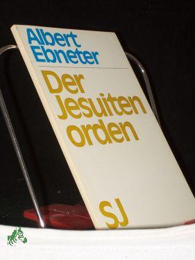 Bild des Verkufers fr Der Jesuitenorden / Albert Ebneter zum Verkauf von Antiquariat Artemis Lorenz & Lorenz GbR