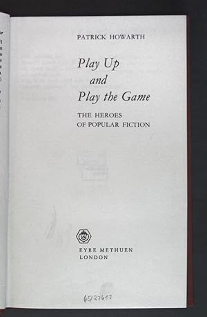 Bild des Verkufers fr Play Up and Play the Game: Heroes of Popular Fiction. zum Verkauf von books4less (Versandantiquariat Petra Gros GmbH & Co. KG)