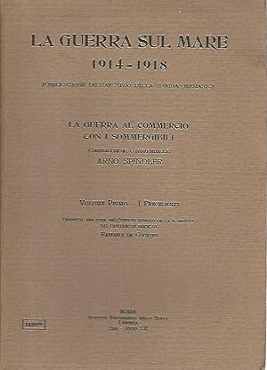 Imagen del vendedor de La guerra sul mare 1914-1918. La guerra al commercio con i sommergibili. Volume primo a la venta por librisaggi