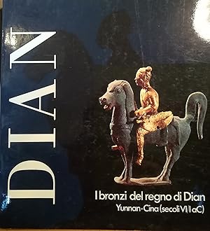 I Bronzi del Regno di Dian: Dian. Yunnan, Cina (secoli VI / I a. C.)