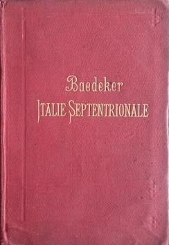 Baedeker, Italie Septentrionale jusqu'à Livourne, Florence et Ravenne. Manuel du Voyager