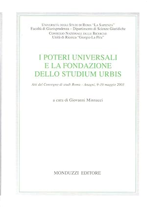 I poteri universali e la fondazione dello Studium Urbis. Il pontefice Bonifacio VIII dalla Unam S...