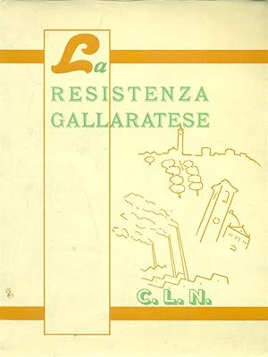 Image du vendeur pour La resistenza gallaratese mis en vente par Miliardi di Parole