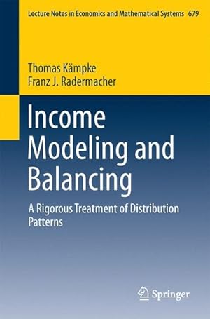 Bild des Verkufers fr Income Modeling and Balancing: A Rigorous Treatment of Distribution Patterns (Lecture Notes in Economics and Mathematical Systems, 679). zum Verkauf von Wissenschaftl. Antiquariat Th. Haker e.K