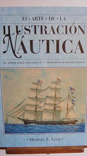 Seller image for EL ARTE DE LA ILUSTRACIN NUTICA. Un tributo visual a los xitos de los ilustradores de marinas clsicas for sale by LIBRERA ROBESPIERRE