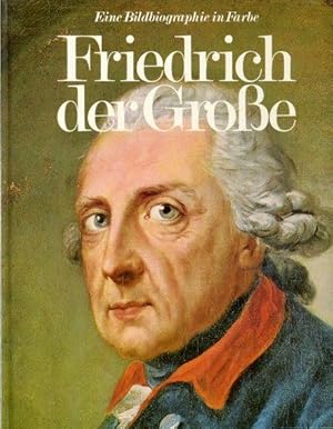 Immagine del venditore per Friedrich der Groe. Eine Bildbiographie in Farbe. venduto da Antiquariat Liberarius - Frank Wechsler