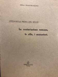 Seller image for CITTADELLA PRIMA DEL MILLE. LA CENTURIAZIONE ROMANA, LE VILLE, I MONASTERI for sale by AL VECCHIO LIBRO