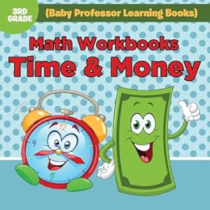 Seller image for Math Workbooks 3rd Grade: Time & Money (Baby Professor Learning Books) (Paperback or Softback) for sale by BargainBookStores