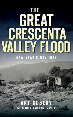 Seller image for The Great Crescenta Valley Flood: New Year's Day 1934 (Hardback or Cased Book) for sale by BargainBookStores