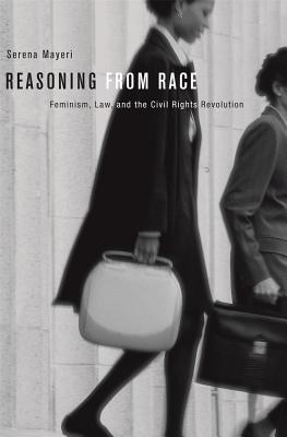 Bild des Verkufers fr Reasoning from Race: Feminism, Law, and the Civil Rights Revolution (Paperback or Softback) zum Verkauf von BargainBookStores
