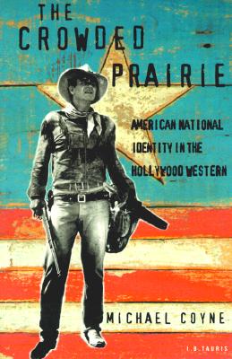 Seller image for The Crowded Prairie: American National Identity in the Hollywood Western (Paperback or Softback) for sale by BargainBookStores
