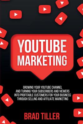 Immagine del venditore per Youtube Marketing: Growing Your YouTube Channel And Turning Your Subscribers And Viewers Into Profitable Customers For Your Business Thro (Paperback or Softback) venduto da BargainBookStores
