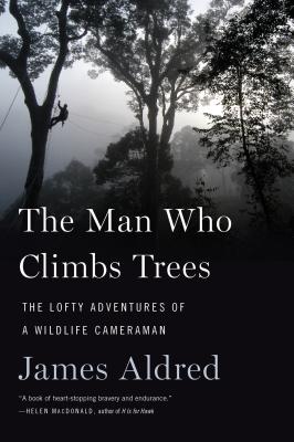 Imagen del vendedor de The Man Who Climbs Trees: The Lofty Adventures of a Wildlife Cameraman (Paperback or Softback) a la venta por BargainBookStores