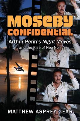 Image du vendeur pour Moseby Confidential: Arthur Penn's Night Moves and the Rise of Neo-Noir (Paperback or Softback) mis en vente par BargainBookStores