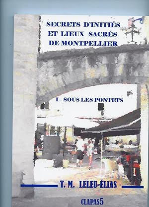 SECRETS DINITIÉS ET LIEUX SACRES DE MONTPELLIER . I . SOUS LES PONTETS