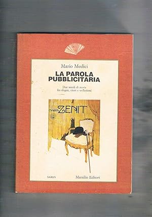 Immagine del venditore per La parola pubblicit. Due secoli di storia fra slogan, ritmi e wellerismi. venduto da Libreria Gull