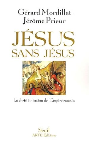 Bild des Verkufers fr Jsus sans Jsus : La christianisation de l'Empire romain zum Verkauf von librairie philippe arnaiz