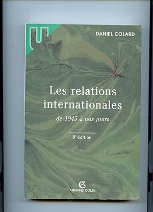 LES RELATIONS INTERNATIONALES DE 1945 A NOS JOURS . 8 ème édition