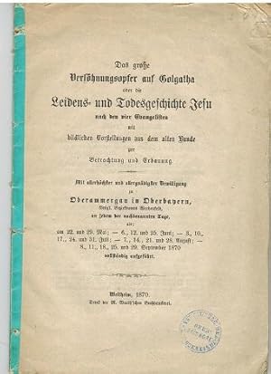 Passionsspiel Oberammergau. Das große Versöhnungsopfer auf Golgotha oder die Leidens- und Todesge...
