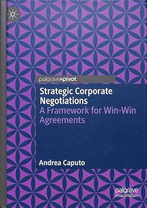 Bild des Verkufers fr Strategic Corporate Negotiations : A Framework for Win-win Agreements zum Verkauf von GreatBookPrices