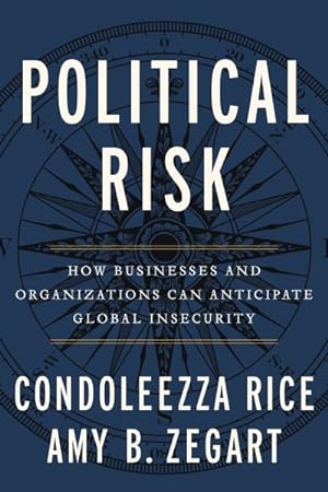 Seller image for Political Risk : How Businesses and Organizations Can Anticipate Global Insecurity for sale by GreatBookPrices
