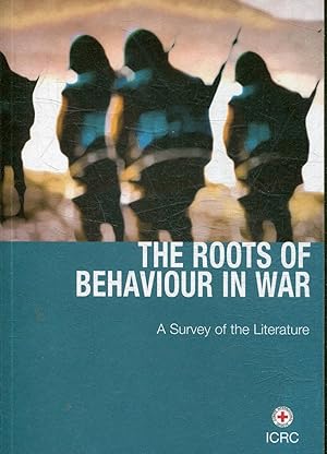 THE ROOTS OF BEHAVIOUR IN WAR. A SURVEY OF THE LITERATURE.