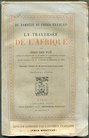 LA TRAVERSEE DE L'AFRIQUE DU ZAMBEZE AU CONGO; De l'Ocean Indien a l'Ocean Atlantique. [CROSSING ...