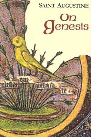 Immagine del venditore per On Genesis : On Genesis: A Refutation Of The Manichees, The Unfinished Literal Meaning Of Genesis venduto da GreatBookPrices