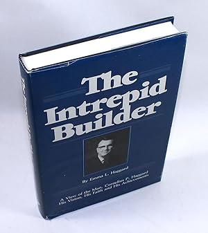 The Intrepid Builder: A View of the Man, Cornelius P. Haggard, His Vision, His Faith and His Achi...