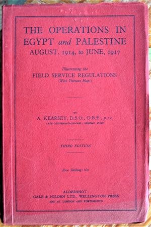 Seller image for The Operations in Egypt and Palestine August, 1914, to June, 1917. Illustrating the Field Service Regulations (With Thirteen Maps). for sale by Ken Jackson