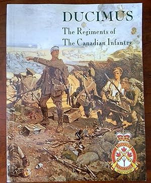 Seller image for DUCIMUS THE REGIMENTS OF THE CANADIAN INFANTRY [SIGNED COPY] for sale by R. Hart Books