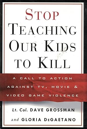 Imagen del vendedor de Stop Teaching Our Kids To Kill A Call to Action Against TV, Movie and Video Game Violence a la venta por Ye Old Bookworm