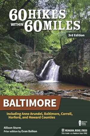 Seller image for 60 Hikes Within 60 Miles Baltimore : Including Anne Arundel, Baltimore, Carroll, Harford, and Howard Counties for sale by GreatBookPrices