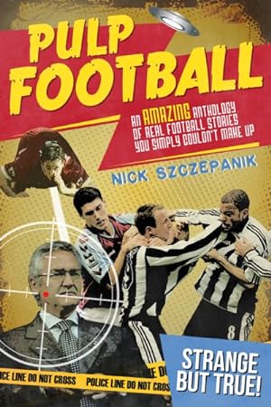 Bild des Verkufers fr Pulp Football : An Amazing Anthology of True Football Stories You Simply Couldn?t Make Up zum Verkauf von GreatBookPrices
